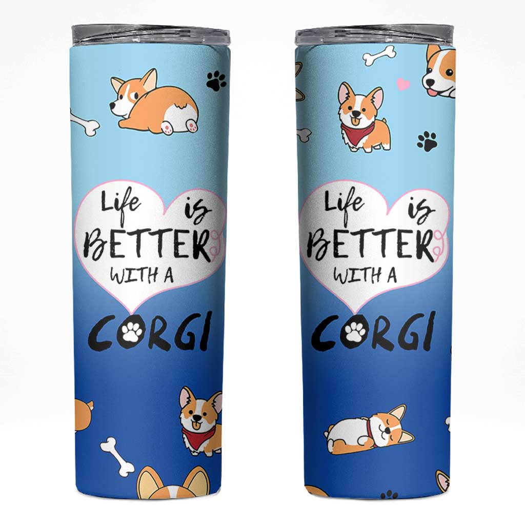 Funny Corgi Skinny Tumbler Cute Dog Lovers Gift Life Is Better With Corgi