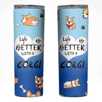 Funny Corgi Skinny Tumbler Cute Dog Lovers Gift Life Is Better With Corgi