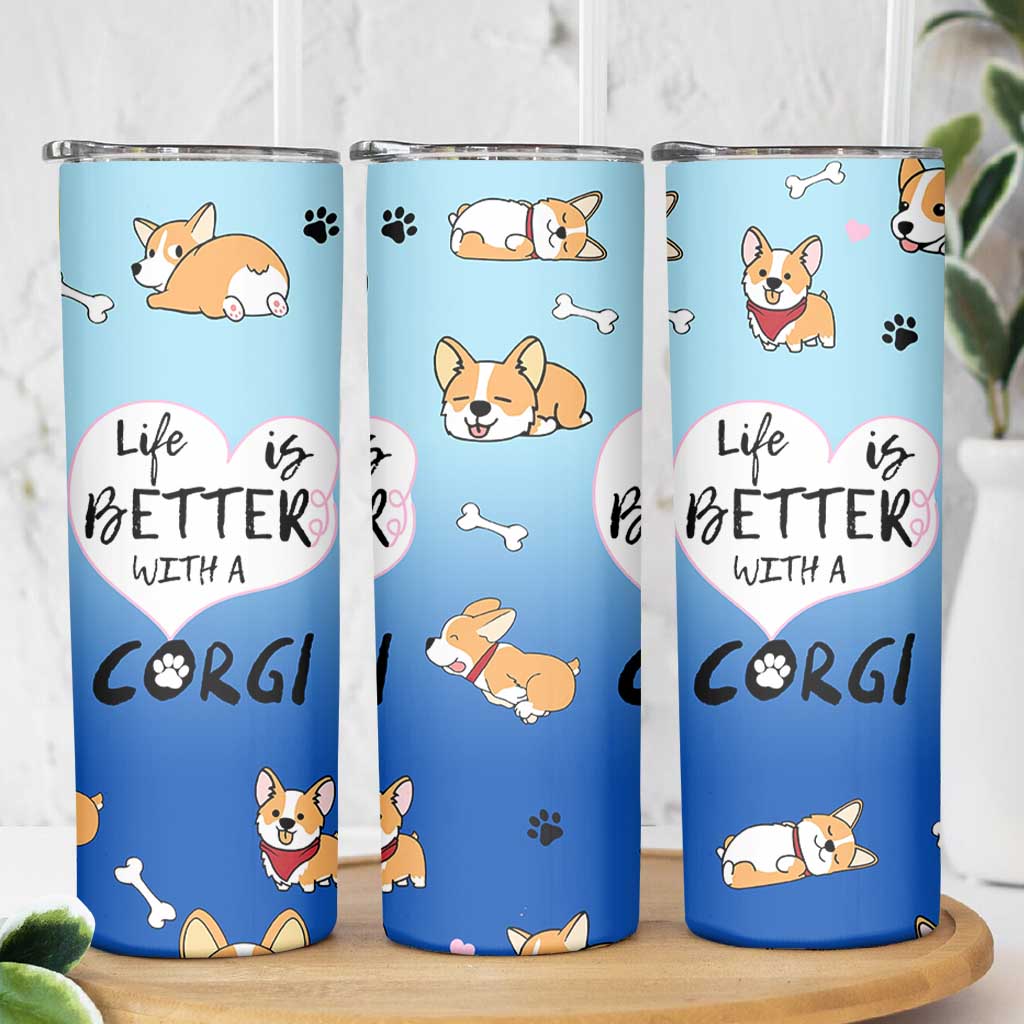 Funny Corgi Skinny Tumbler Cute Dog Lovers Gift Life Is Better With Corgi