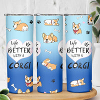 Funny Corgi Skinny Tumbler Cute Dog Lovers Gift Life Is Better With Corgi