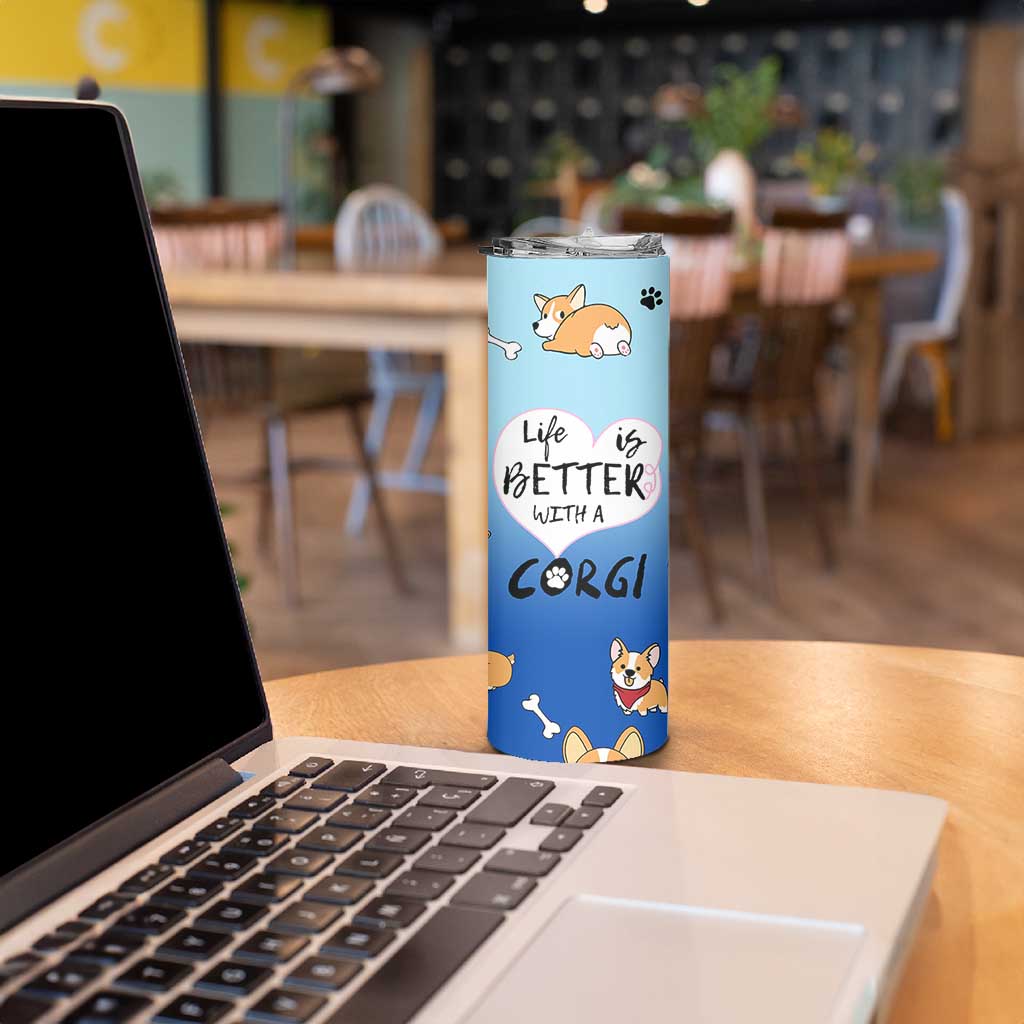 Funny Corgi Skinny Tumbler Cute Dog Lovers Gift Life Is Better With Corgi