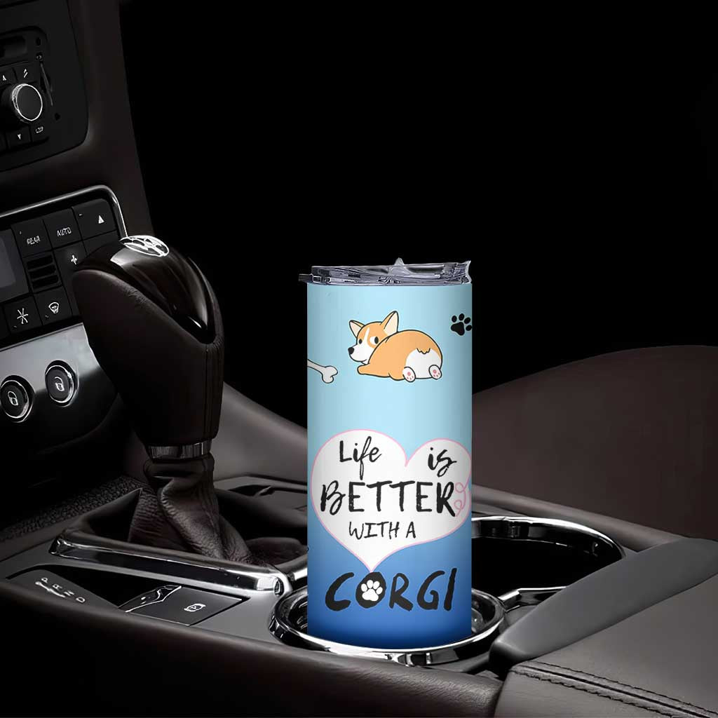 Funny Corgi Skinny Tumbler Cute Dog Lovers Gift Life Is Better With Corgi