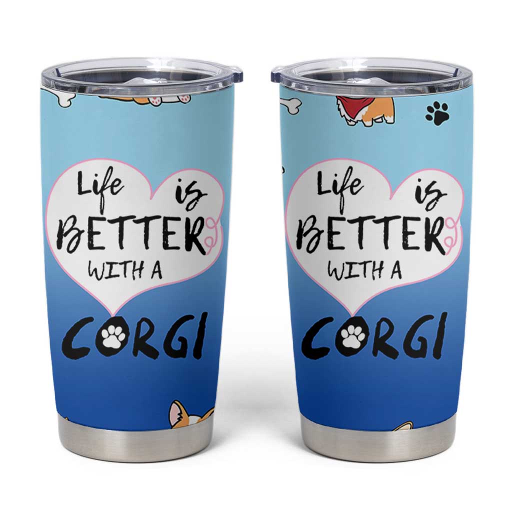 Funny Corgi Tumbler Cup Cute Dog Lovers Gift Life Is Better With Corgi