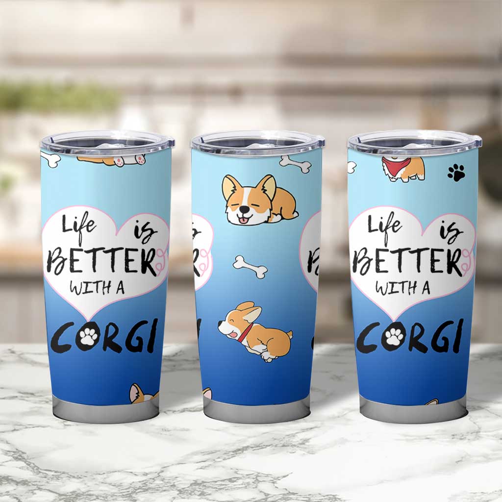 Funny Corgi Tumbler Cup Cute Dog Lovers Gift Life Is Better With Corgi