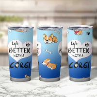 Funny Corgi Tumbler Cup Cute Dog Lovers Gift Life Is Better With Corgi