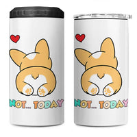 Corgi Not Today 4 in 1 Can Cooler Tumbler Funny Cute Dog Lovers Gift