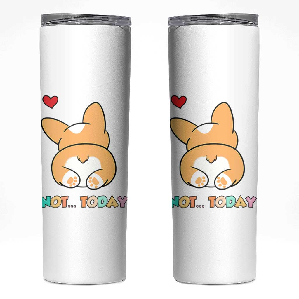 Corgi Not Today Skinny Tumbler Funny Cute Dog Lovers Gift