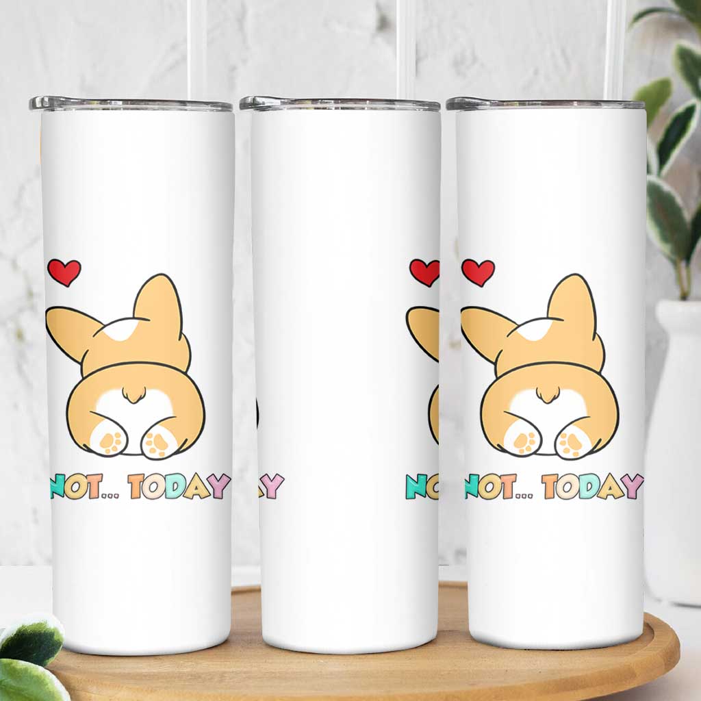 Corgi Not Today Skinny Tumbler Funny Cute Dog Lovers Gift