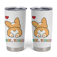 Corgi Not Today Tumbler Cup Funny Cute Dog Lovers Gift