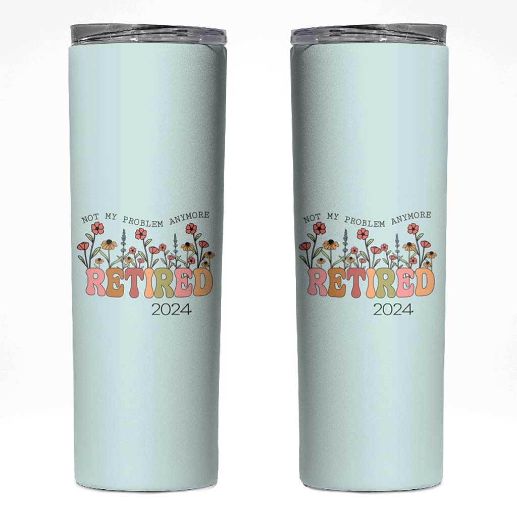 Retirement Gifts Skinny Tumbler Retired Not My Problem Anymore Cup - Wonder Print Shop