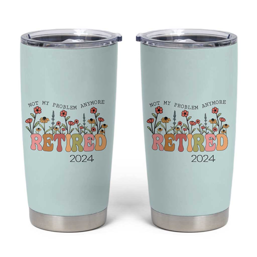 Retirement Gifts Tumbler Cup Retired Not My Problem Anymore Cup - Wonder Print Shop