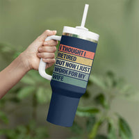 Funny Retirement Gifts For Men Tumbler With Handle I Thought I Retired But Now I Just Work For My Wife