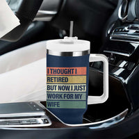 Funny Retirement Gifts For Men Tumbler With Handle I Thought I Retired But Now I Just Work For My Wife