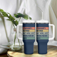 Funny Retirement Gifts For Men Tumbler With Handle I Thought I Retired But Now I Just Work For My Wife