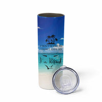 Retirement Not My Problem Anymore Skinny Tumbler I Don't Want To I Don't Have To You Can't Make Me I'm Retired - Wonder Print Shop