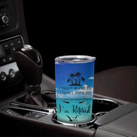 Retirement Not My Problem Anymore Tumbler Cup I Don't Want To I Don't Have To You Can't Make Me I'm Retired - Wonder Print Shop