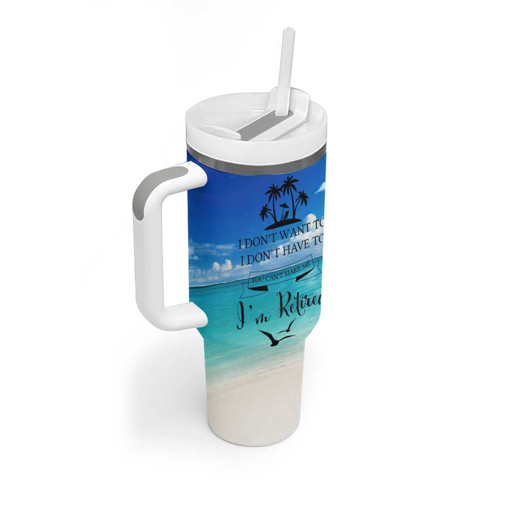 Retirement Not My Problem Anymore Tumbler With Handle I Don't Want To I Don't Have To You Can't Make Me I'm Retired - Wonder Print Shop