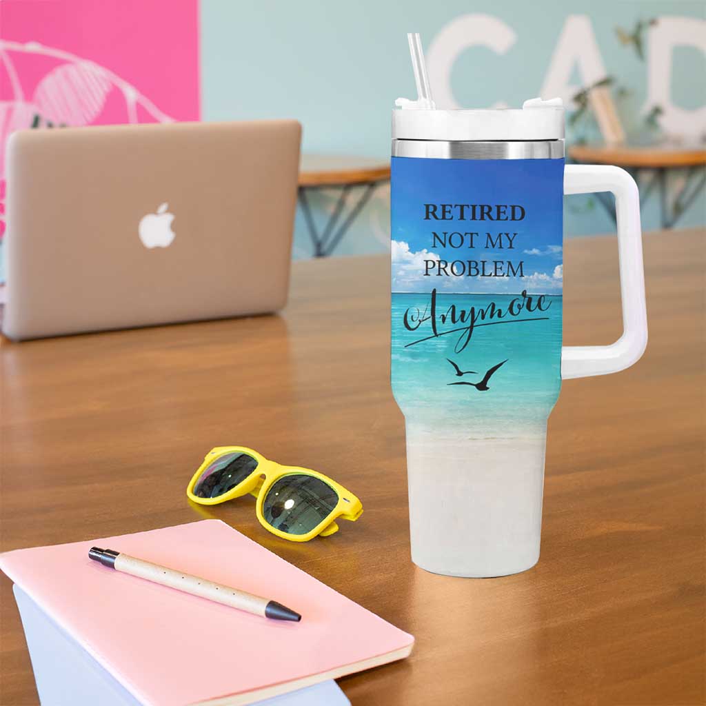 Retirement Not My Problem Anymore Tumbler With Handle I Don't Want To I Don't Have To You Can't Make Me I'm Retired - Wonder Print Shop