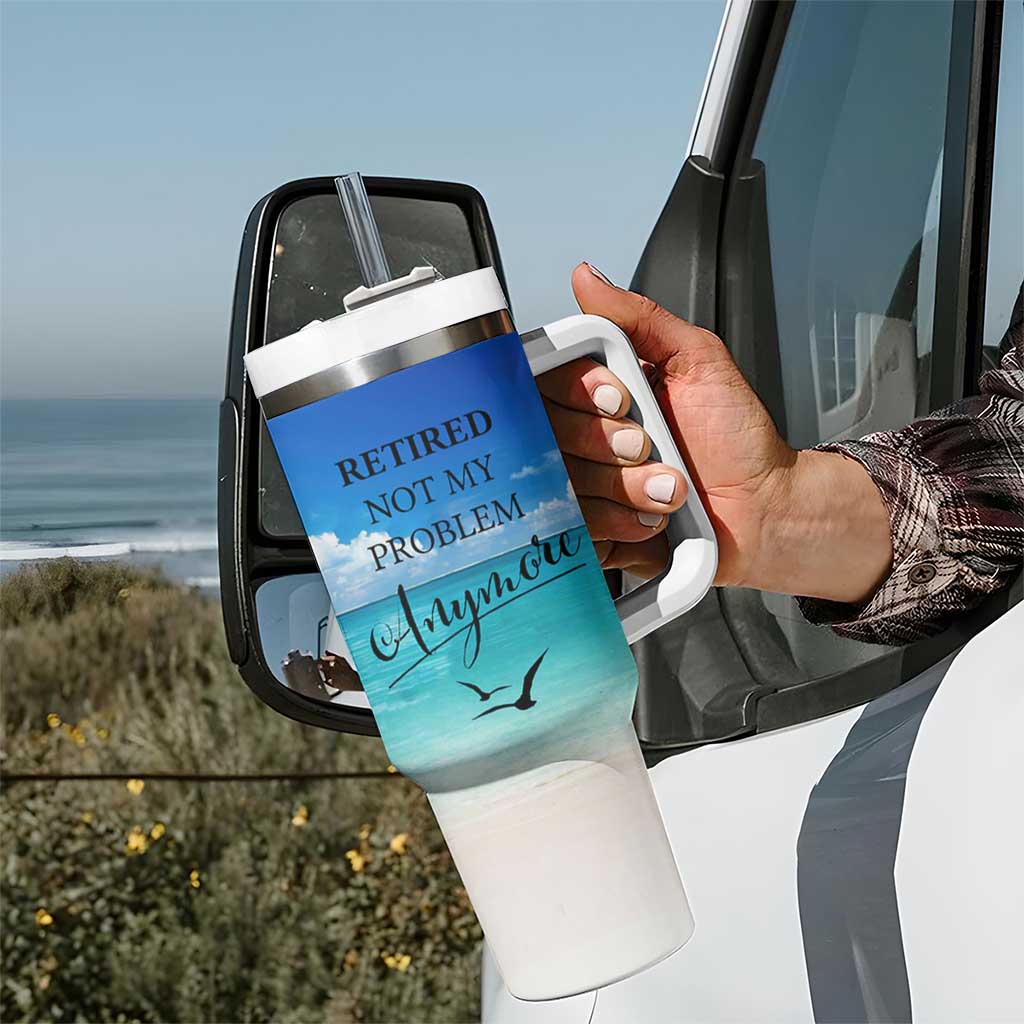 Retirement Not My Problem Anymore Tumbler With Handle I Don't Want To I Don't Have To You Can't Make Me I'm Retired - Wonder Print Shop