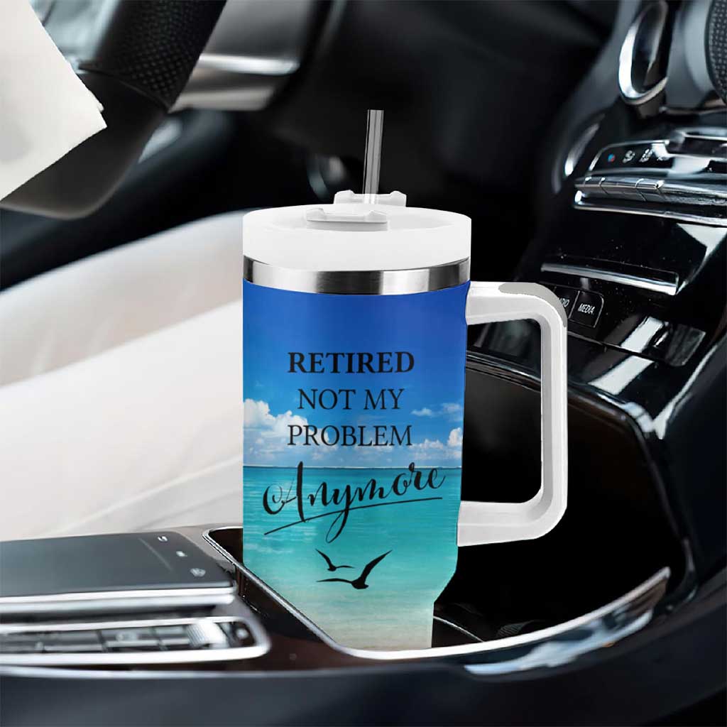 Retirement Not My Problem Anymore Tumbler With Handle I Don't Want To I Don't Have To You Can't Make Me I'm Retired - Wonder Print Shop