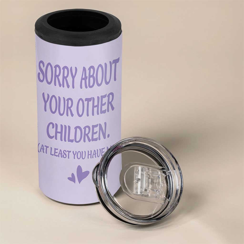 Funny Gifts For Mom 4 in 1 Can Cooler Tumbler Sorry About Your Other Children Mothers Day