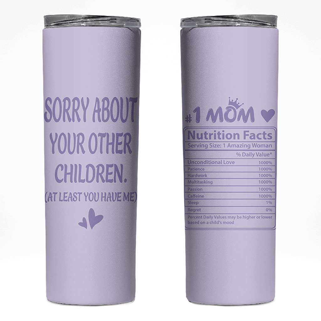 Funny Gifts For Mom Skinny Tumbler Sorry About Your Other Children Mothers Day