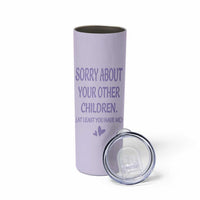 Funny Gifts For Mom Skinny Tumbler Sorry About Your Other Children Mothers Day