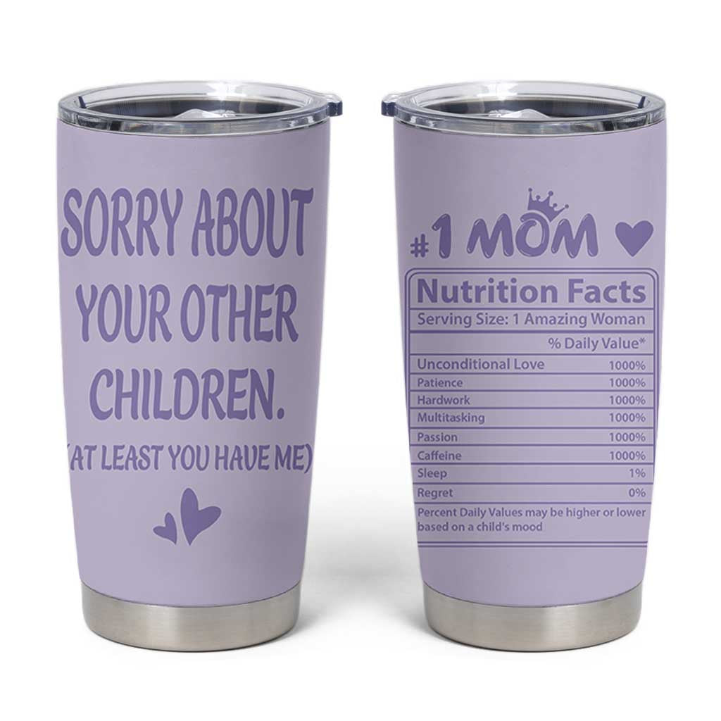 Funny Gifts For Mom Tumbler Cup Sorry About Your Other Children Mothers Day