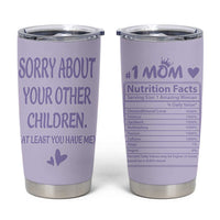 Funny Gifts For Mom Tumbler Cup Sorry About Your Other Children Mothers Day