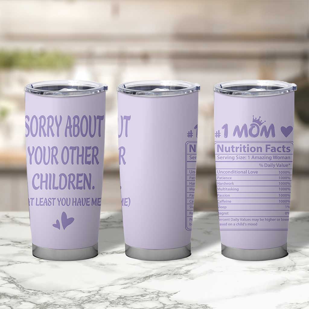 Funny Gifts For Mom Tumbler Cup Sorry About Your Other Children Mothers Day