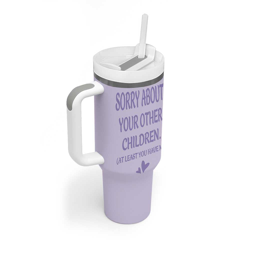 Funny Gifts For Mom Tumbler With Handle Sorry About Your Other Children Mothers Day