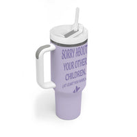 Funny Gifts For Mom Tumbler With Handle Sorry About Your Other Children Mothers Day