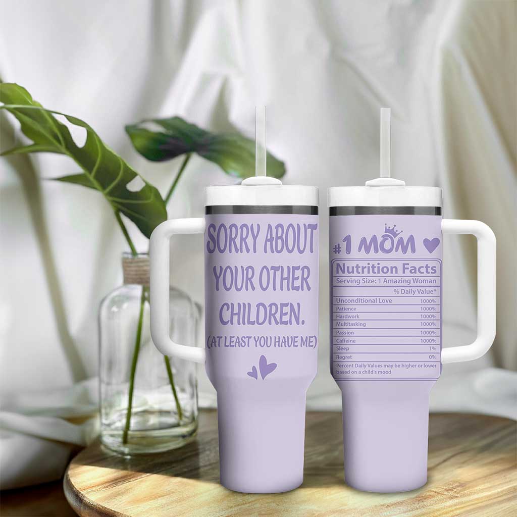 Funny Gifts For Mom Tumbler With Handle Sorry About Your Other Children Mothers Day
