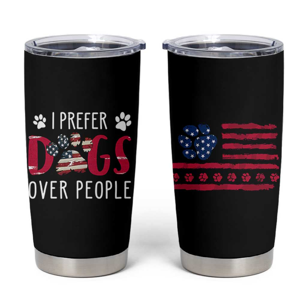 Dog Lover Gag Gifts Tumbler Cup I Prefer Dogs Over People American Flag