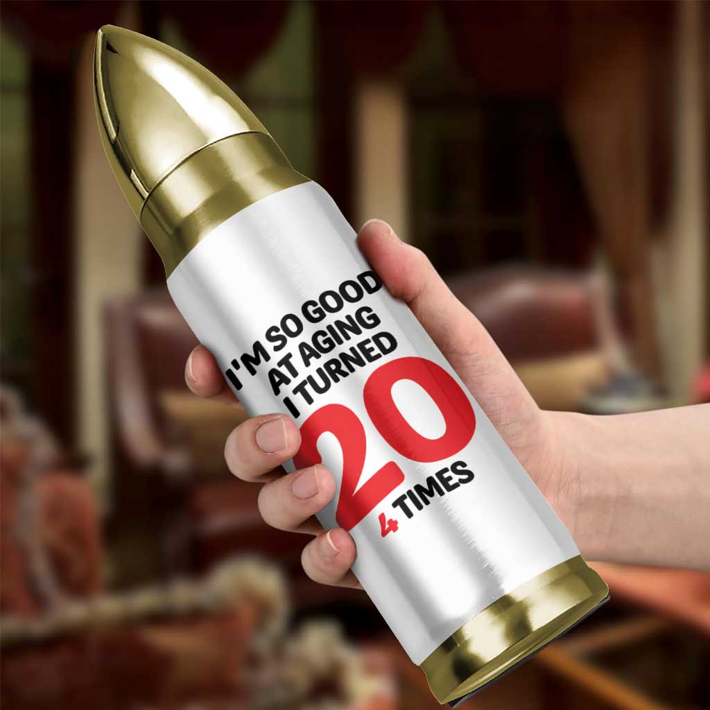 80th Birthday Bullet Tumbler Im So Good At Aging I Turned 20 4 Times 1946 80 Year Old Birthday