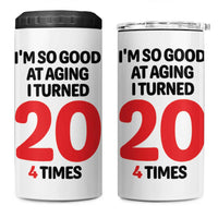 80th Birthday 4 in 1 Can Cooler Tumbler Im So Good At Aging I Turned 20 4 Times 1946 80 Year Old Birthday