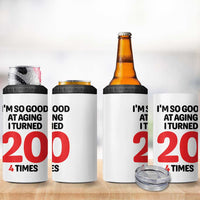 80th Birthday 4 in 1 Can Cooler Tumbler Im So Good At Aging I Turned 20 4 Times 1946 80 Year Old Birthday