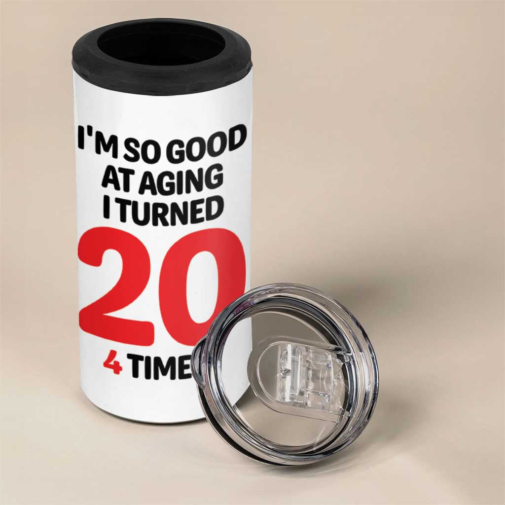 80th Birthday 4 in 1 Can Cooler Tumbler Im So Good At Aging I Turned 20 4 Times 1946 80 Year Old Birthday