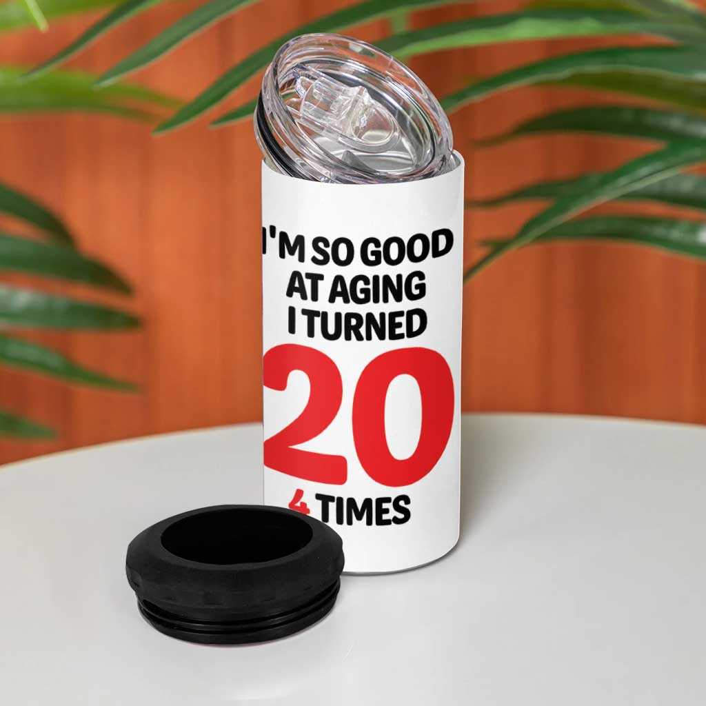 80th Birthday 4 in 1 Can Cooler Tumbler Im So Good At Aging I Turned 20 4 Times 1946 80 Year Old Birthday