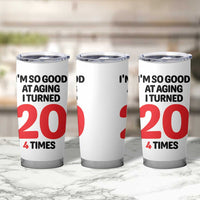 80th Birthday Tumbler Cup Im So Good At Aging I Turned 20 4 Times 1946 80 Year Old Birthday