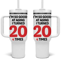 80th Birthday Tumbler With Handle Im So Good At Aging I Turned 20 4 Times 1946 80 Year Old Birthday