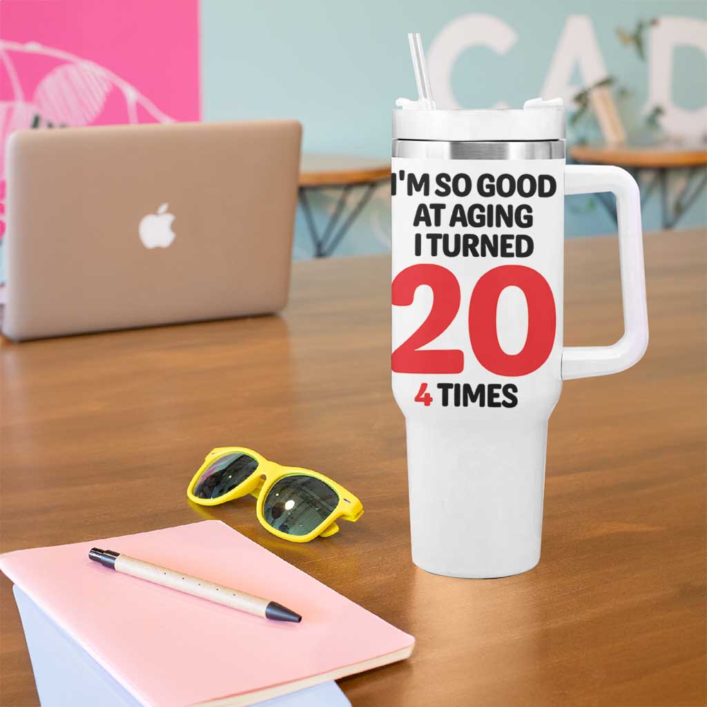 80th Birthday Tumbler With Handle Im So Good At Aging I Turned 20 4 Times 1946 80 Year Old Birthday