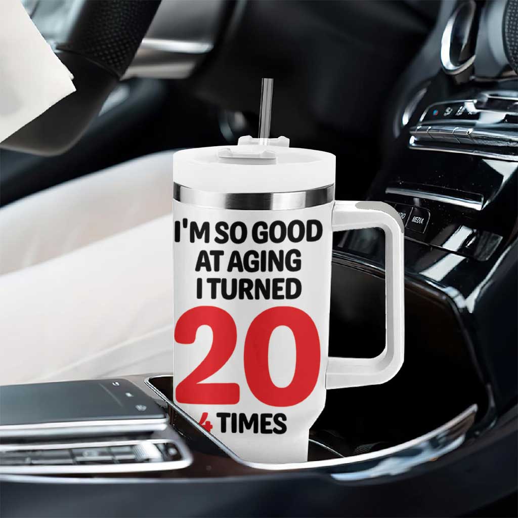 80th Birthday Tumbler With Handle Im So Good At Aging I Turned 20 4 Times 1946 80 Year Old Birthday