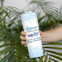 Retirement Gifts For Women Skinny Tumbler Not My Problem Anymore Funny Retired Flowers Floral