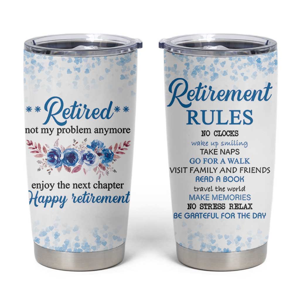 Retirement Gifts For Women Tumbler Cup Not My Problem Anymore Funny Retired Flowers Floral
