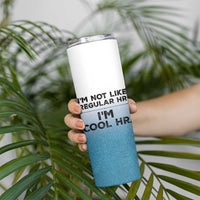 Funny Human Resources Gifts Skinny Tumbler Im Cool HR Gift Employee Appreciation