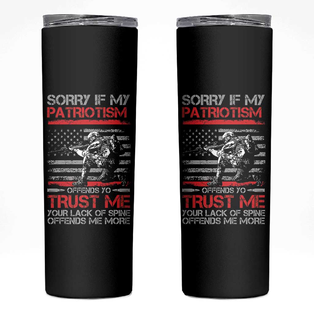 Patriot Gifts Skinny Tumbler Sorry If My Patriotism Offends You Patriotic US Flag Veteran Military