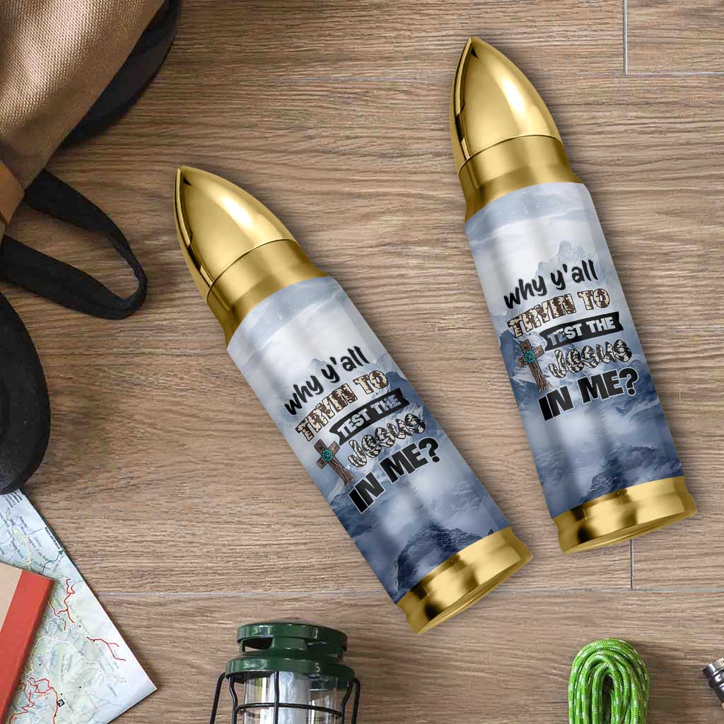 Funny Christian Bullet Tumbler Why Y'All Trying To Test The Jesus In Me