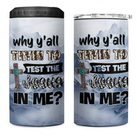 Funny Christian 4 in 1 Can Cooler Tumbler Why Y'All Trying To Test The Jesus In Me