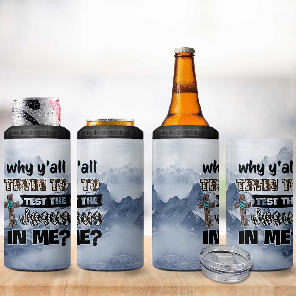Funny Christian 4 in 1 Can Cooler Tumbler Why Y'All Trying To Test The Jesus In Me